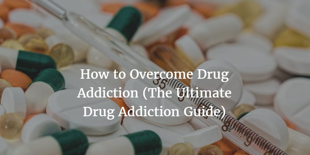 How To Overcome Drug Addiction On Your Own - Public Health